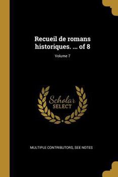 Paperback Recueil de romans historiques. ... of 8; Volume 7 [French] Book
