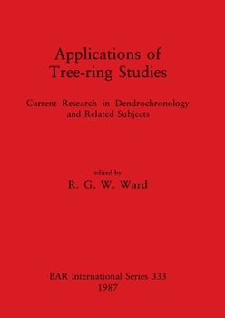 Applications of Tree-ring Studies (BAR international series)