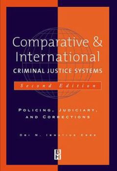 Hardcover Comparative & International Criminal Justice Systems, Second Edition: Policing, Judiciary and Corrections Book
