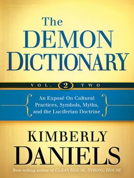 Paperback The Demon Dictionary Volume Two: An Expos? on Cultural Practices, Symbols, Myths, and the Luciferian Doctrine Book