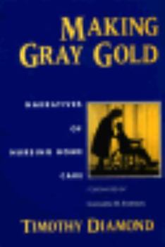 Hardcover Making Gray Gold: Narratives of Nursing Home Care Book