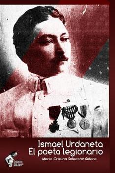 Paperback Ismael Urdaneta: El poeta legionario: Errancia y memoria en la vanguardia del lenguaje poético [Spanish] Book