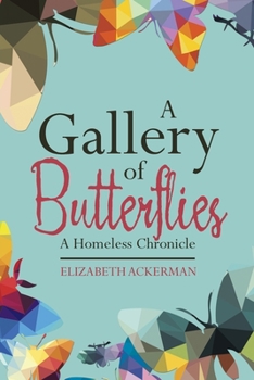 Paperback A Gallery of Butterflies: A Homeless Chronicle Book