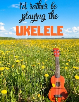 Paperback I'd rather be playing the UKELELE: Notebook/notepad/diary/journal perfect gift for all Ukelele players. - 80 black lined pages - A4 - 8.5x11 inches Book