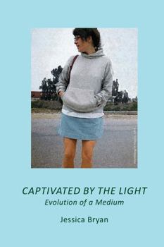 Perfect Paperback "CAPTIVATED BY THE LIGHT: Evolution of a Medium" Book