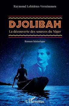 Djolibah: La découverte des sources du Niger Roman historique (French Edition)