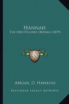 Paperback Hannah: The Odd Fellows Orphan (1879) Book