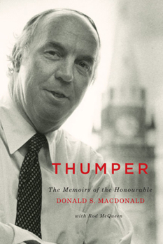 Hardcover Thumper: The Memoirs of the Honourable Donald S. MacDonald Book