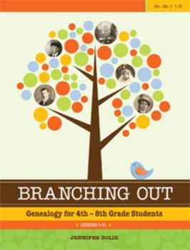 Paperback Branching Out: Genealogy for 4th - 8th Grade Students Lesson 1-15 (Volume 1) Book
