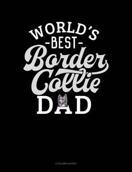 Paperback World's Best Border Collie Dad: 8 Column Ledger Book