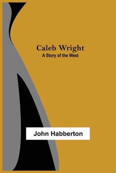 Paperback Caleb Wright: A Story of the West Book