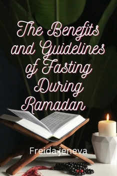 Paperback The Benefits and Guidelines of Fasting During Ramadan Book