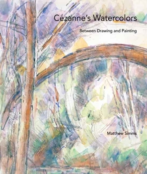 Hardcover C?zanne's Watercolors: Between Drawing and Painting Book