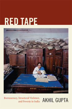 Paperback Red Tape: Bureaucracy, Structural Violence, and Poverty in India Book