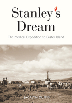 Hardcover Stanley's Dream: The Medical Expedition to Easter Island Volume 247 Book