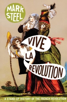 Paperback Vive La Revolution: A Stand-Up History of the French Revolution Book
