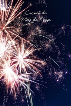 Carnet de Mots de Passe: Idéal pour les personnes âgées et celles qui ont plusieurs comptes, ce carnet de mots de passe Internet vous aide à faire le ... Feux d'Artifice Lumineux) (French Edition)