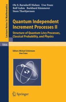 Paperback Quantum Independent Increment Processes II: Structure of Quantum Lévy Processes, Classical Probability, and Physics Book