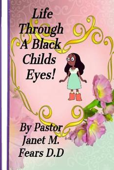 Paperback Life Through A Black Child's Eyes!: This Is My Story Book