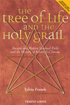Paperback The Tree of Life and the Holy Grail: Ancient and Modern Spiritual Paths and the Mystery of Rennes-Le-Château Book