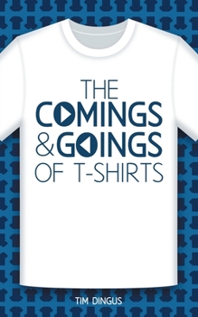 Paperback The Comings and Goings of T-Shirts Book