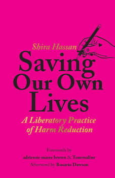 Paperback Saving Our Own Lives: A Liberatory Practice of Harm Reduction Book