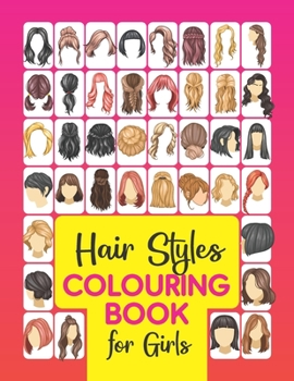 Paperback Hair Styles Colouring Book for Girls: Beautiful Hair Styles to Colour for Girls, Women, Teenagers & Adults Book