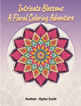 Paperback Intricate Blossoms a Floral Coloring Adventure Book