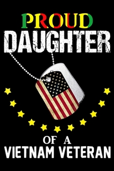 Proud daughter of a VietNam veteran: Veterans day Notebook |6 x 9 Blank Notebook , notebook journal, Dairy, 100 pages.