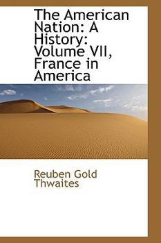Paperback The American Nation: A History: Volume VII, France in America Book