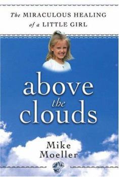 Paperback Above the Clouds: The Miraculous Healing of a Little Girl Book