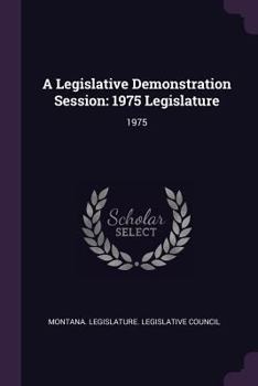 Paperback A Legislative Demonstration Session: 1975 Legislature: 1975 Book