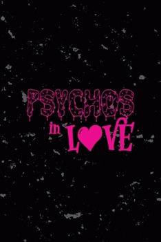 Psychos In Love: All Purpose 6x9 Blank Lined Notebook Journal Way Better Than A Card Trendy Unique Gift Black Texture Creepy Girl