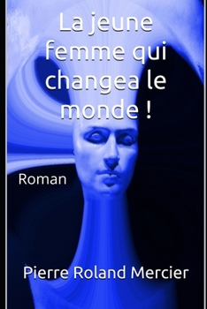 Paperback La jeune femme qui changea le monde !: Roman [French] Book