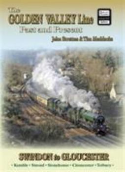 Paperback The Golden Valley Line - Swindon to Gloucester Past & Present (British Railways Past and Present Companion) Book