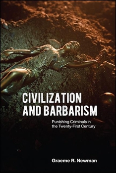 Paperback Civilization and Barbarism: Punishing Criminals in the Twenty-First Century Book