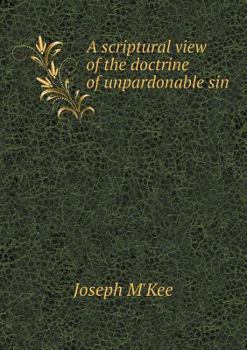 Paperback A scriptural view of the doctrine of unpardonable sin Book