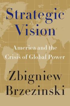 Hardcover Strategic Vision: America and the Crisis of Global Power Book