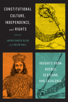 Hardcover Constitutional Culture, Independence, and Rights: Insights from Quebec, Scotland, and Catalonia Book