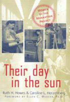 Their Day in the Sun: Women of the Manhattan Project (Labor and Social Change) - Book  of the Labor and Social Change