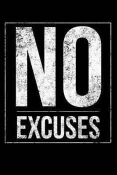 Paperback No Excuses: Motivational, Self Empowering Novelty Notebook - Lined 120 Pages 6x9 Journal Book