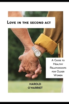 Paperback Love in the Second ACT: A Guide to Healthy Relationships for Older Women Book