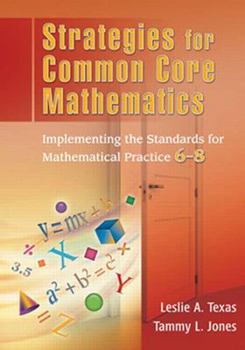 Paperback Strategies for Common Core Mathematics: Implementing the Standards for Mathematical Practice, 6-8 Book