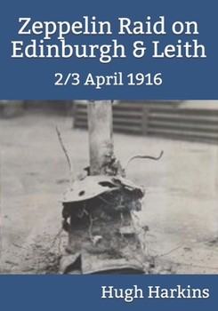 Paperback Zeppelin Raid on Edinburgh & Leith, 2/3 April 1916 Book