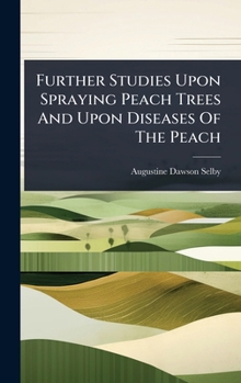 Hardcover Further Studies Upon Spraying Peach Trees And Upon Diseases Of The Peach Book