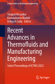 Paperback Recent Advances in Thermofluids and Manufacturing Engineering: Select Proceedings of Ictms 2022 Book