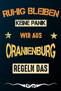 Paperback Ruhig bleiben keine Panik wir aus ORANIENBURG regeln das: Notizbuch - Journal - Tagebuch - Linierte Seite [German] Book