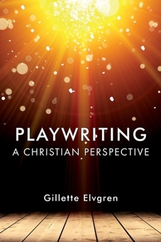 Paperback Playwriting: A Christian Perspective Book