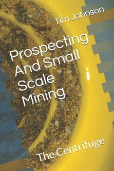 Paperback Prospecting And Small Scale Mining: The Centrifuge Book