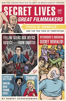 Paperback Secret Lives of Great Filmmakers: What Your Teachers Never Told You about the World's Greatest Directors Book